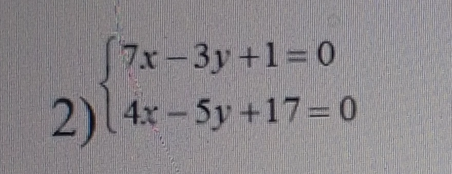 Решите систему уравнений: 7x - 3y + 1 = 0; 4x - 5y + 17 = 0