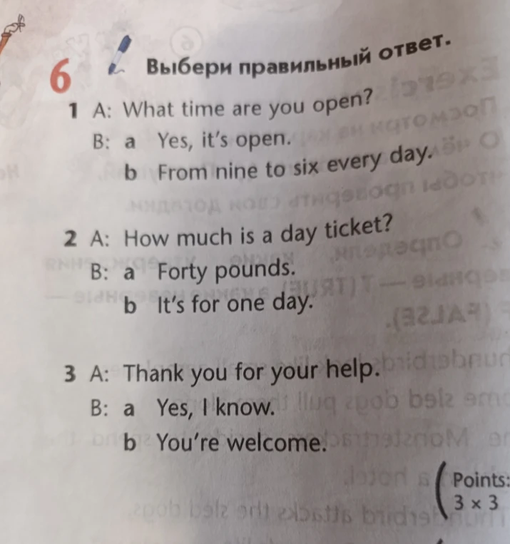 Выбери правильный ответ в диалогах: What time are you open?, How much is a day ticket?, Thank you for your help.