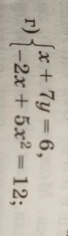 Решите систему уравнений способом подстановки: x + 7y = 6, -2x + 5x^2 = 12.