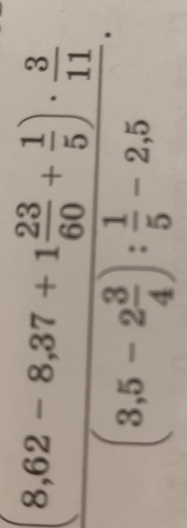 Вычислите значение выражения: ((8,62 - 8,37 + 1 23/60) * 3/11) / ((3,5 - 2 3/4) : 1/5 - 2,5)