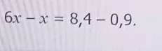 Решите уравнение 6x - x = 8,4 - 0,9