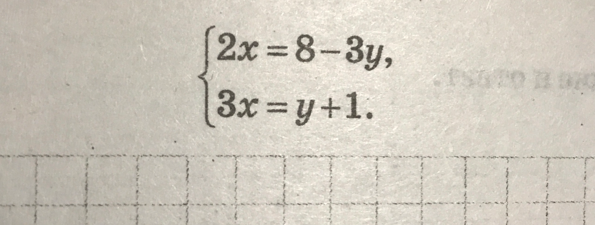 Решите систему уравнений: 2x = 8 - 3y; 3x = y + 1