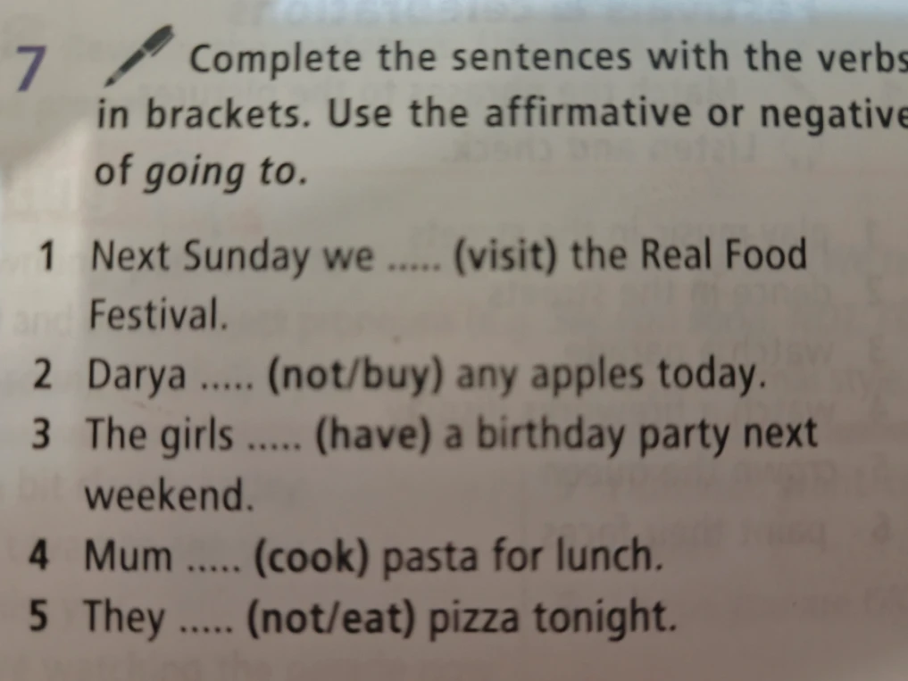 Complete the sentences with the verbs in brackets. Use the affirmative or negative of going to.