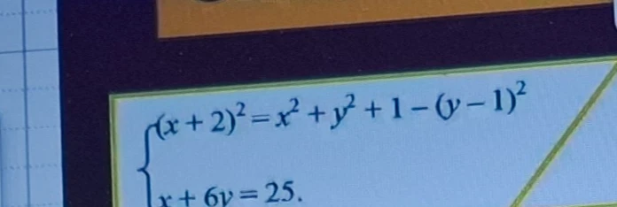 Решите систему уравнений: (x+2)^2 = x^2 + y^2 + 1 - (y-1)^2; x + 6y = 25