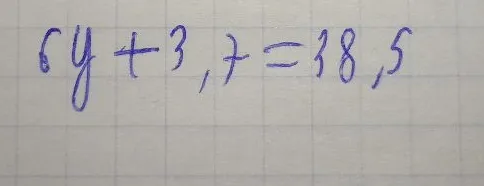 Решите уравнение 6y + 3,7 = 38,5