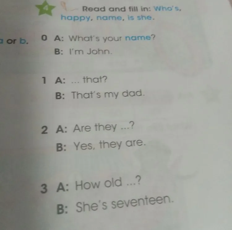Read and fill in: Who’s, happy, name, is she.
