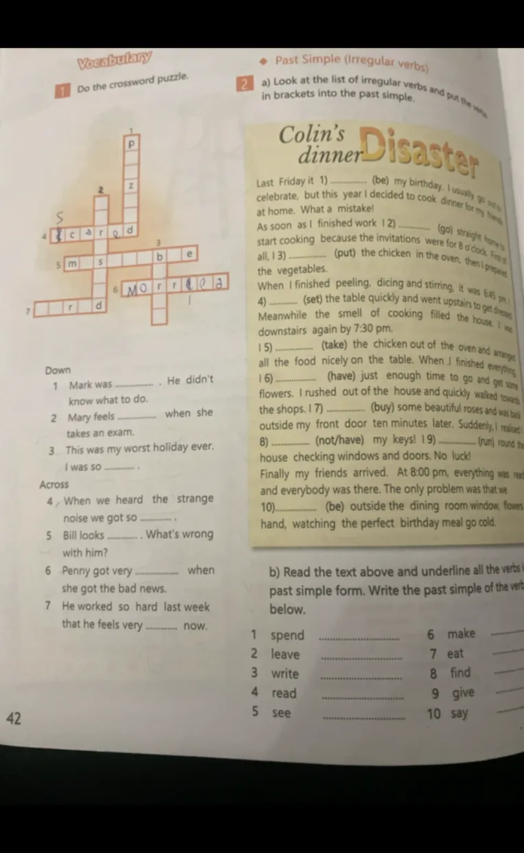 Do the crossword puzzle. Look at the list of irregular verbs and put the verbs in brackets into the past simple. Read the text above and underline all the verbs in the past simple form. Write the past simple of the verbs below.