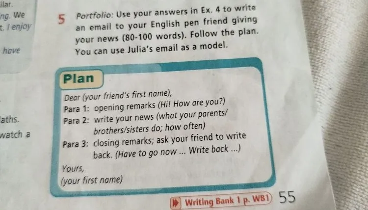 Portfolio: Use your answers in Ex. 4 to write an email to your English pen friend giving your news (80-100 words). Follow the plan.