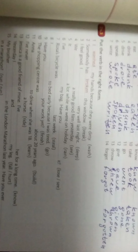 Put the verb in the right form. 1 I washed my hands because they were dirty. (wash)