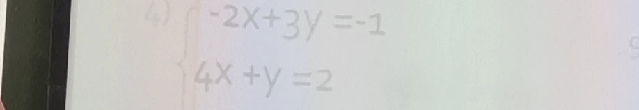 Решите систему уравнений способом подстановки: -2x+3y=-1; 4x+y=2