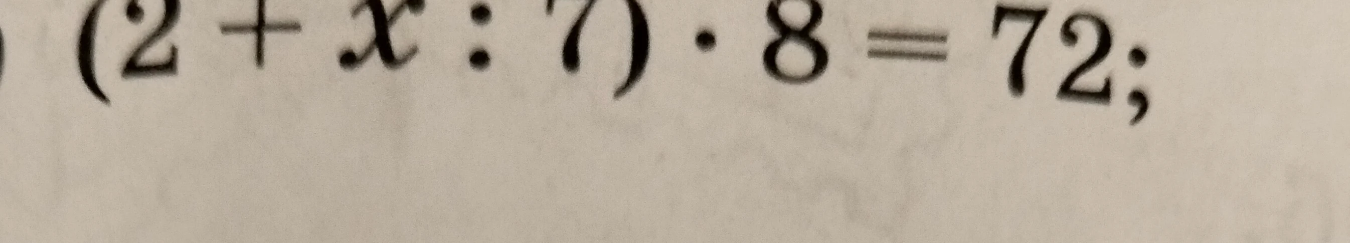 Решите уравнение (2 + x : 7) * 8 = 72