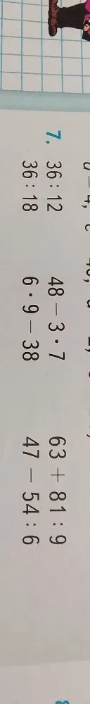 7. 36 : 12, 36 : 18, 48 - 3 * 7, 6 * 9 - 38, 63 + 81 : 9, 47 - 54 : 6