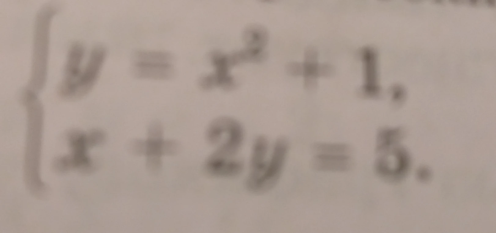 Решите систему уравнений { y = x² + 1, x + 2y = 5