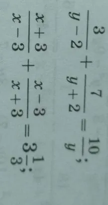 Решите уравнения: 1) (x+3)/(x-3) + (x-3)/(x+3) = 3 1/3; 2) 3/(y-2) + 7/(y+2) = 10/y