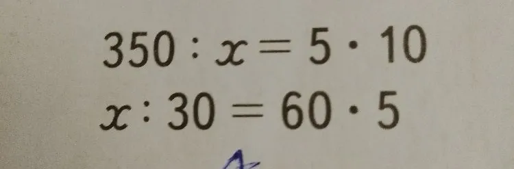 Решите уравнения: 350 : x = 5 * 10 и x : 30 = 60 * 5