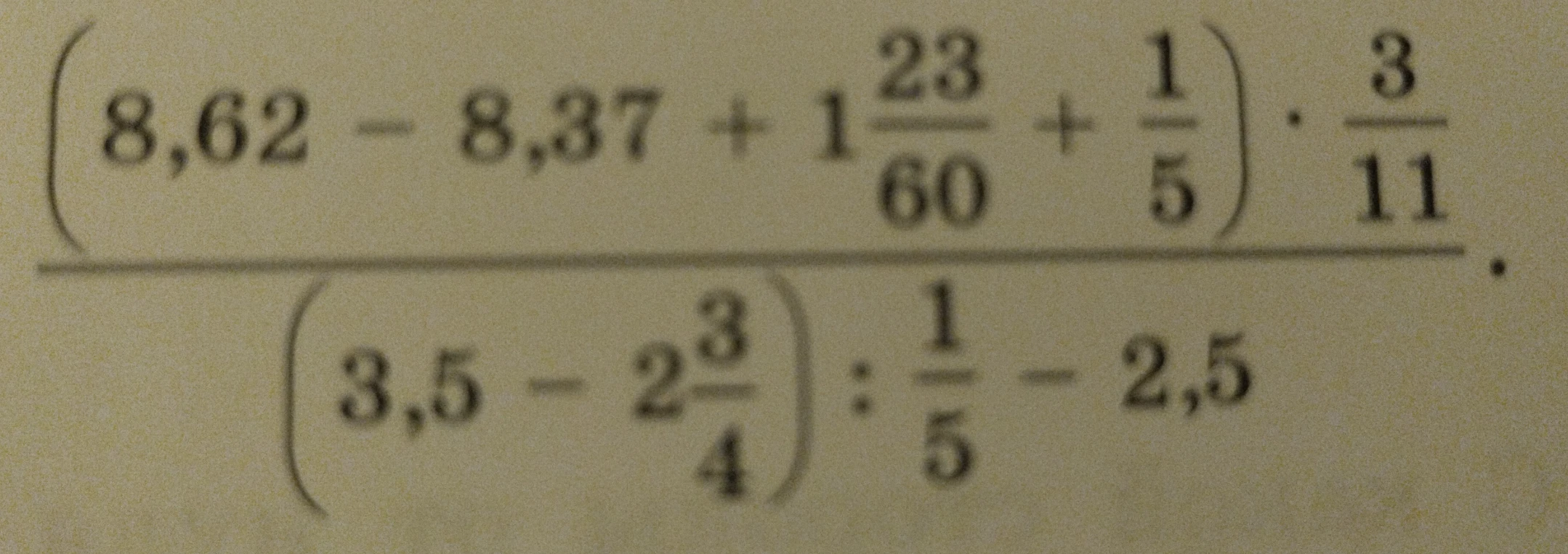 Вычислите значение выражения $\frac{(8,62-8,37+1\frac{23}{60}+\frac{1}{5}) \cdot \frac{3}{11}}{(3,5-2\frac{3}{4}):\frac{1}{5}-2,5}$