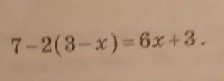 Решите уравнение 7 - 2(3 - x) = 6x + 3