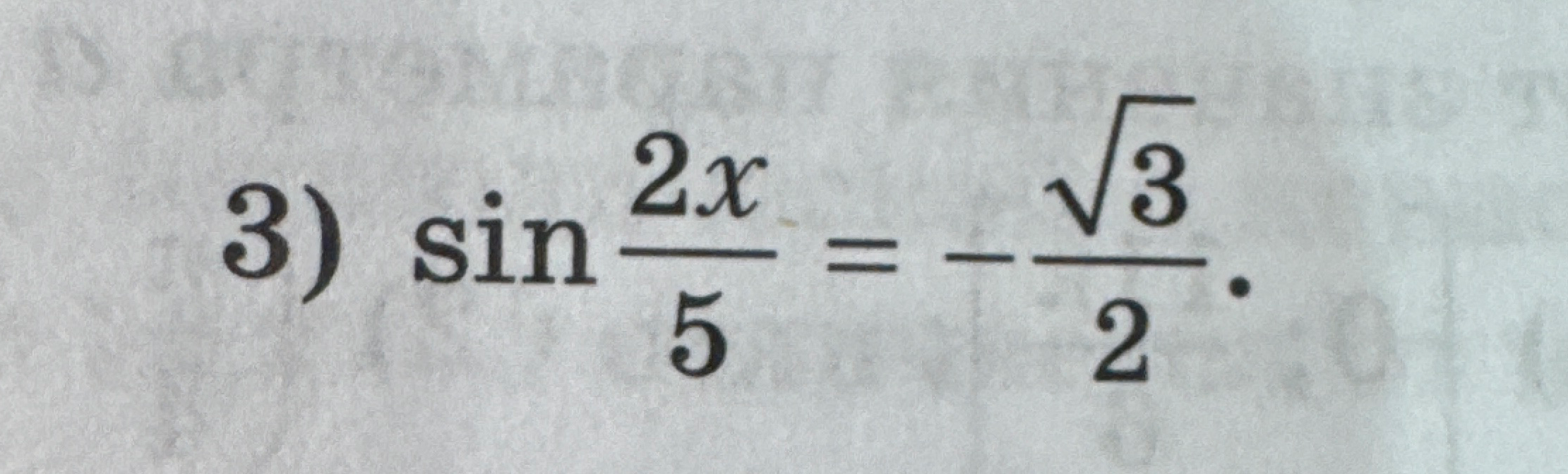 3) sin 2x/5 = -sqrt(3)/2