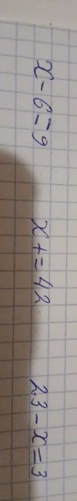 Решите уравнения: x - 6 = 9; x + 7 = 42; 23 - x = 3