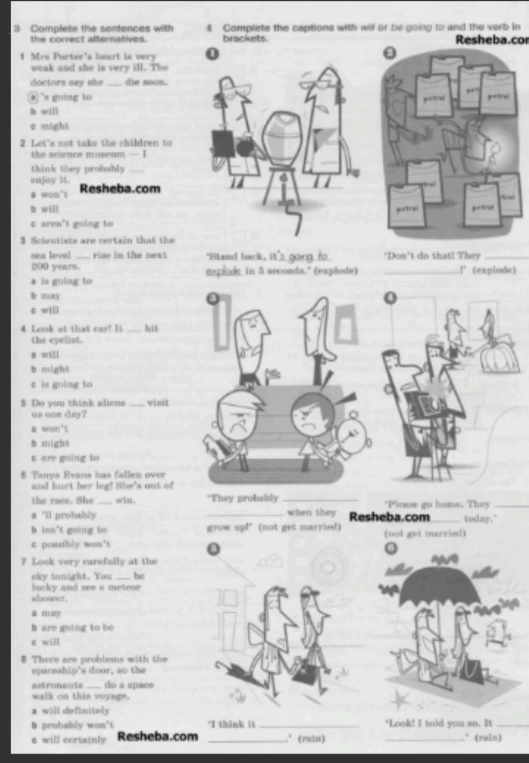 Complete the sentences with the correct alternatives. Complete the captions with will or be going to and the verb in brackets.