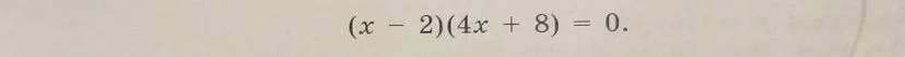 Решите уравнение (x - 2)(4x + 8) = 0