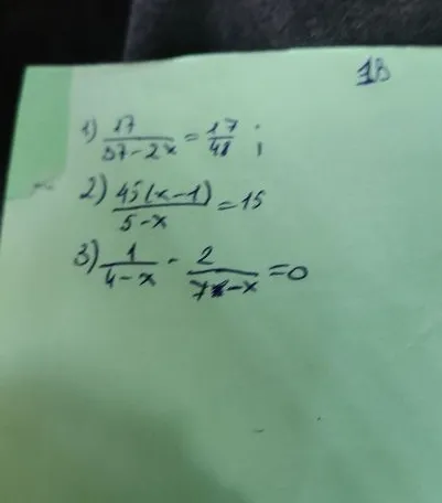Реши уравнение: 1) 17/(37-2x) = 17/48; 2) 45(x-1)/(5-x) = 15; 3) 1/(4-x) - 2/(7-x) = 0. Если корней несколько, выписать меньший.
