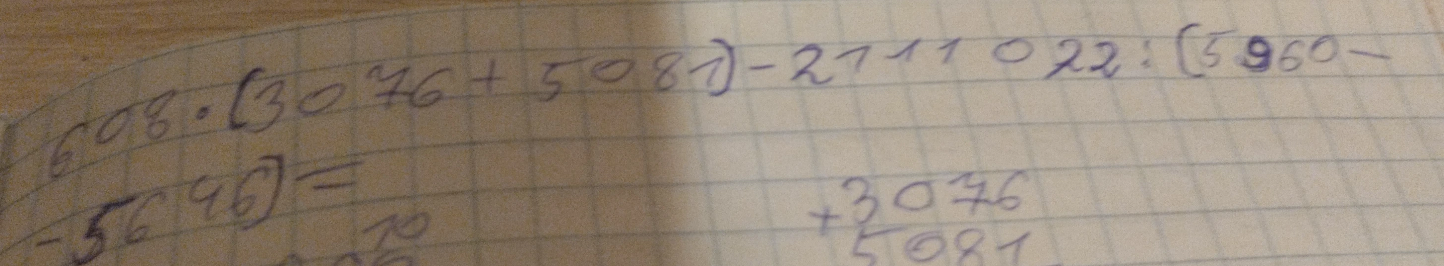 608 * (3076 + 5081) - 2111022 : (5960 - 5696) =