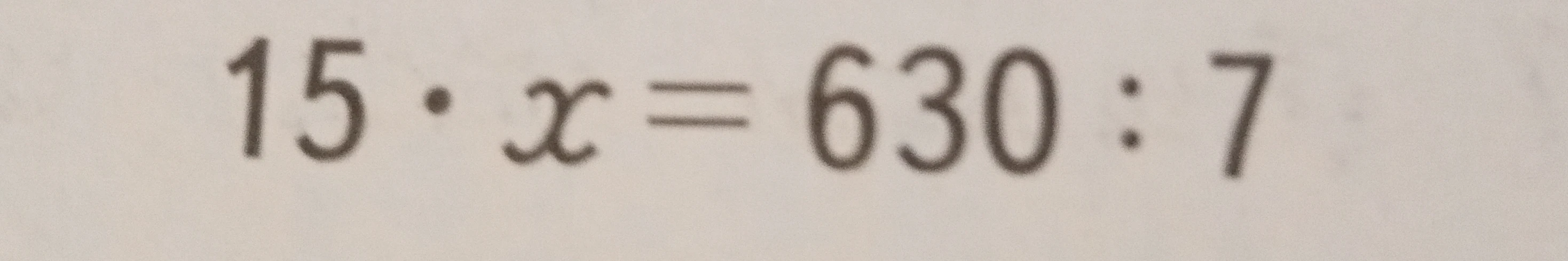 Решите уравнение 15 * x = 630 : 7