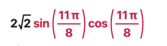 Вычислите значение выражения 2√2 sin(11π/8) cos(11π/8)