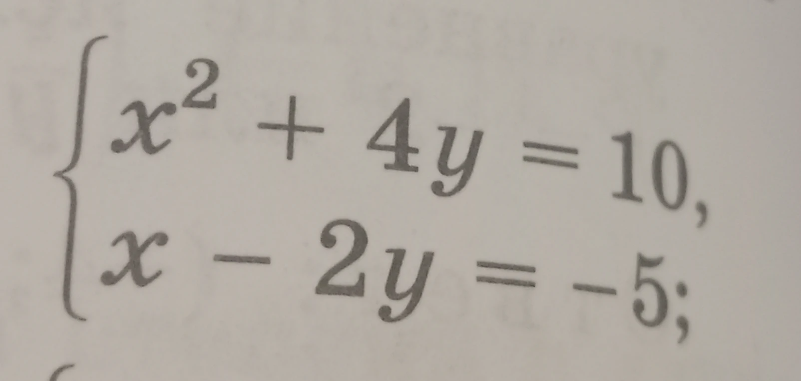 Решите систему уравнений используя способ сложения: x² + 4y = 10, x - 2y = -5