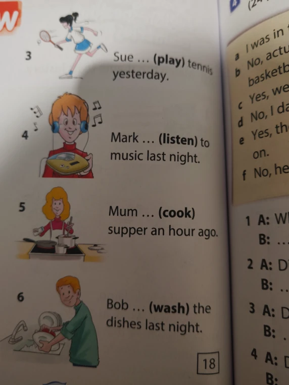 Поставьте глаголы в скобках в нужную форму: Sue (play) tennis yesterday; Mark (listen) to music last night; Mum (cook) supper an hour ago; Bob (wash) the dishes last night.