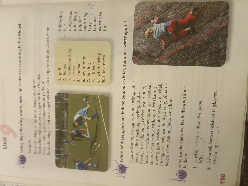 15. Using the following words, make up sentences according to the Model. 16. Which of these sports are indoor, outdoor, winter, summer, water sports? 17. Write the questions to the answers.
