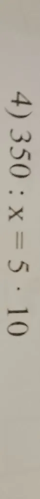 Решите уравнение 350 : x = 5 * 10