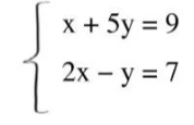 Решите систему уравнений x + 5y = 9; 2x - y = 7
