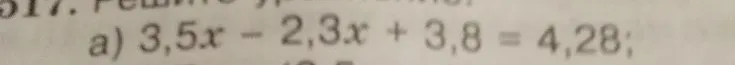 Решите уравнение: а) 3,5x - 2,3x + 3,8 = 4,28