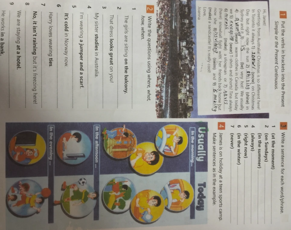Put the verbs in brackets into the Present Simple or the Present Continuous; Write the questions using where, what, how, when; Write a sentence for each word/phrase.