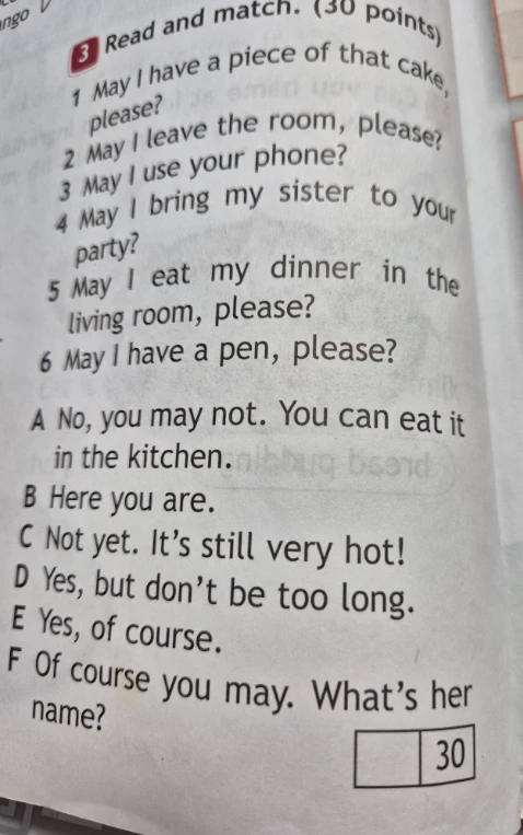 Read and match. 1 May I have a piece of that cake, please? ...