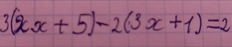 Решите уравнение 3(2x + 5) - 2(3x + 1) = 2