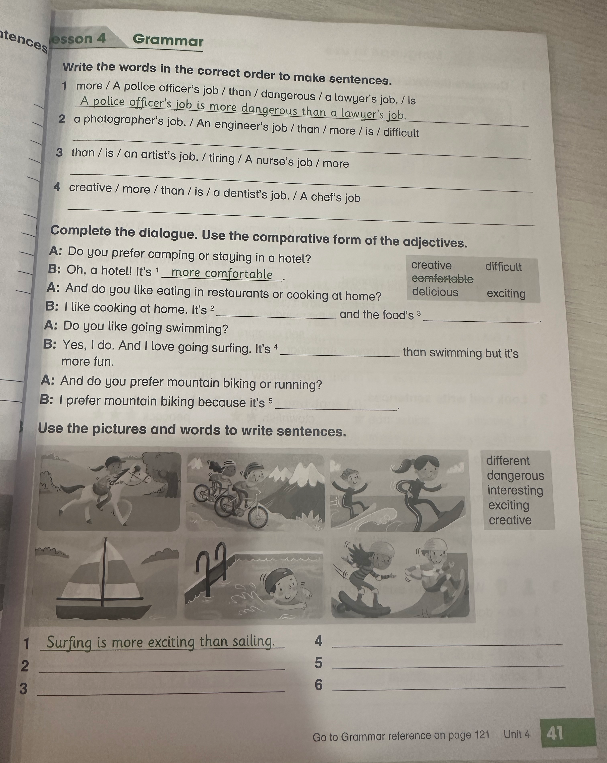Write the words in the correct order to make sentences. Complete the dialogue. Use the comparative form of the adjectives. Use the pictures and words to write sentences.