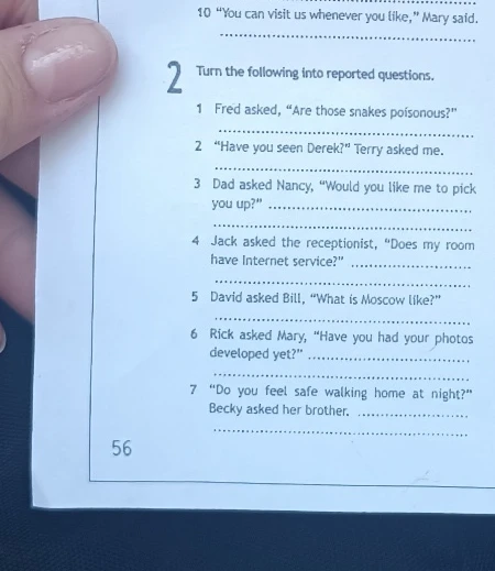 Turn the following into reported questions.