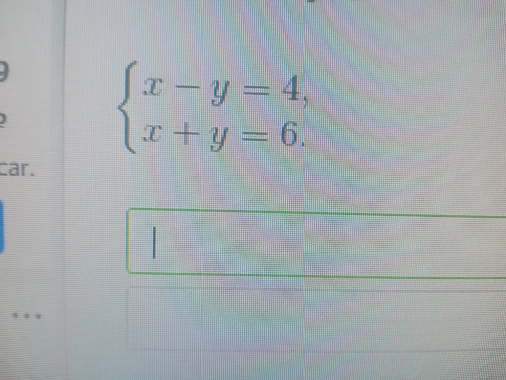 Решите систему уравнений: x - y = 4; x + y = 6.