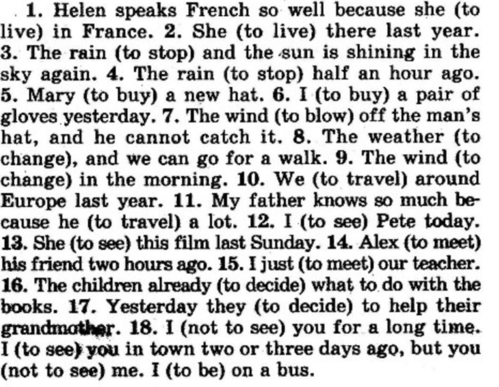 1. Helen speaks French so well because she (to live) in France. 2. She (to live) there last year.