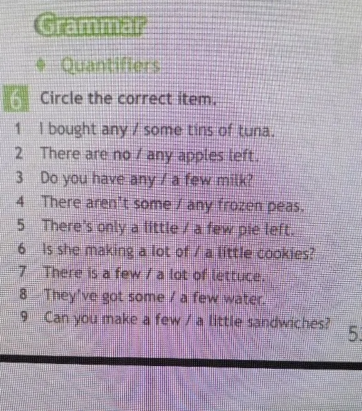 Circle the correct item. 1 I bought any / some tins of tuna.