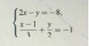 Решить систему уравнений: {2x - y = -8, (x - 1)/3 + y/2 = -1}