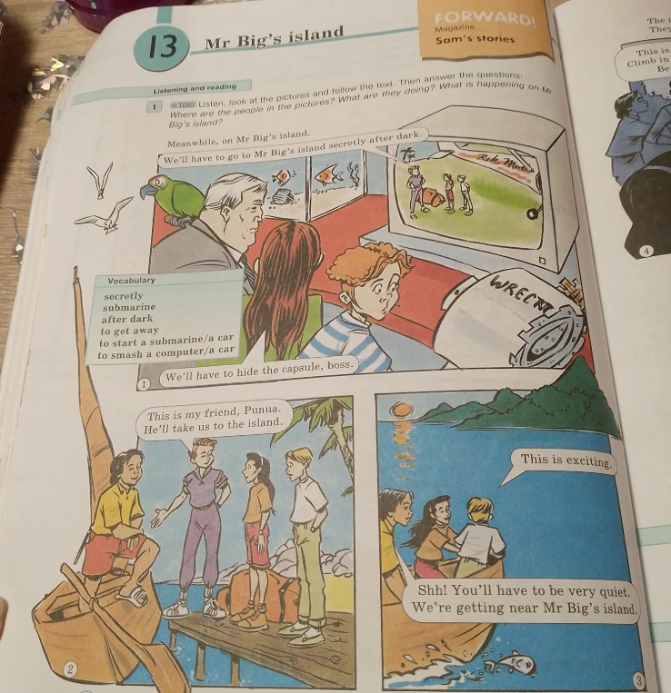 Listen, look at the pictures and follow the text. Then answer the questions: Where are the people in the pictures? What are they doing? What is happening on Mr Big's island?