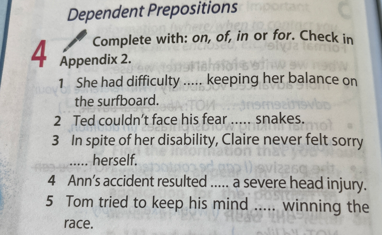 Complete with: on, of, in or for. Check in Appendix 2.