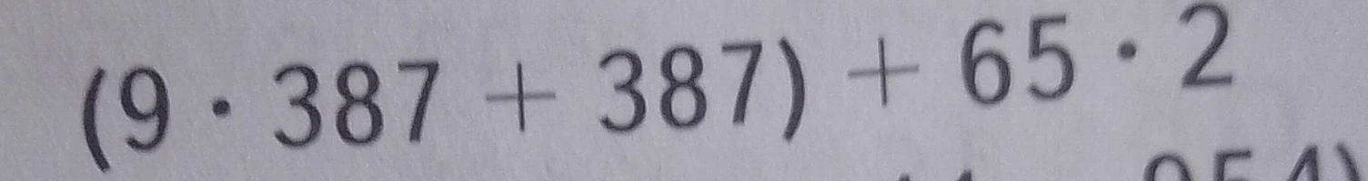 (9 · 387 + 387) + 65 · 2