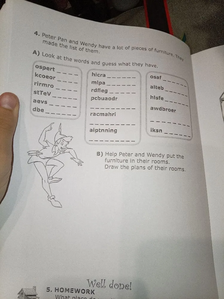 4. Peter Pan and Wendy have a lot of pieces of furniture. They made the list of them. A) Look at the words and guess what they have.