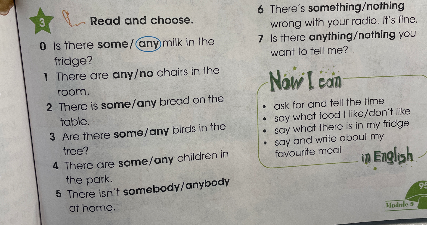 Read and choose. 0 Is there some/any milk in the fridge? 1 There are any/no chairs in the room.