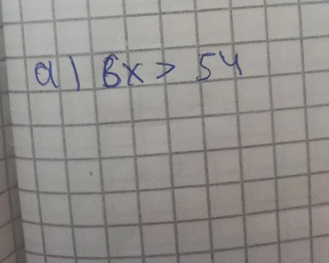 a) 6x > 54